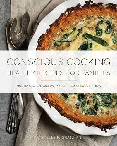 Imagen de archivo de Conscious Cooking - Healthy Recipes for Families Cookbook a la venta por BooksRun