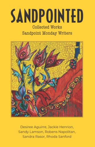 Beispielbild fr Sandpointed: Collected Works Sandpoint Monday Writers zum Verkauf von Red's Corner LLC