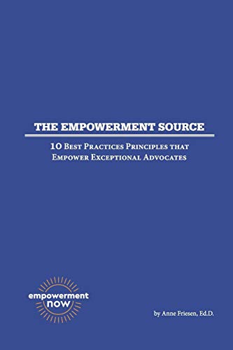 Imagen de archivo de The Empowerment Source: 10 Best Practices Principles That Empower Exceptional Advocates a la venta por THE SAINT BOOKSTORE