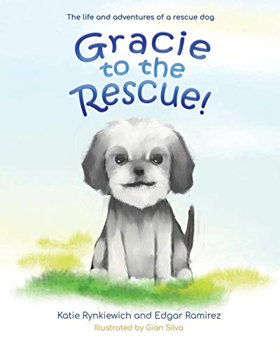 Beispielbild fr Gracie to the Rescue!: The life and adventures of a rescue dog zum Verkauf von SecondSale