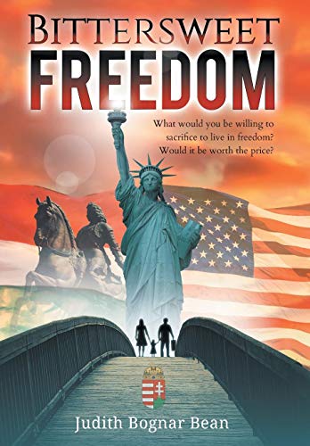 Beispielbild fr Bittersweet Freedom: What Would You Be Willing To Sacrifice To Live In Freedom? Would It Be Worth The Price? zum Verkauf von Cronus Books