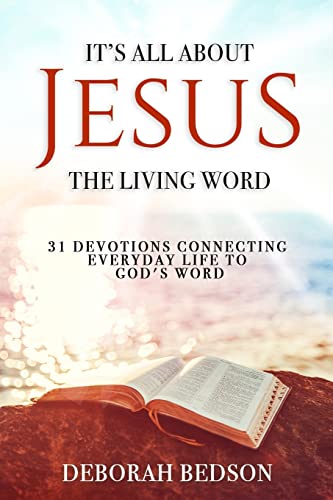Beispielbild fr IT'S ALL ABOUT JESUS THE LIVING WORD: 31 DEVOTIONS CONNECTING EVERYDAY LIFE TO GOD'S WORD zum Verkauf von SecondSale