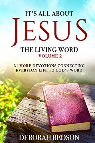 Beispielbild fr IT'S ALL ABOUT JESUS THE LIVING WORD VOLUME 2: 31 MORE DEVOTIONALS CONNECTING EVERYDAY LIFE TO GOD'S WORD zum Verkauf von SecondSale
