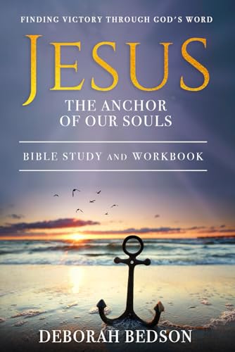 Beispielbild fr JESUS THE ANCHOR OF OUR SOULS: BIBLE STUDY AND WORKBOOK zum Verkauf von GF Books, Inc.