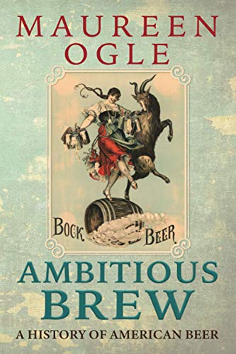 Stock image for Ambitious Brew: A History of American Beer: Revised Edition for sale by Irish Booksellers
