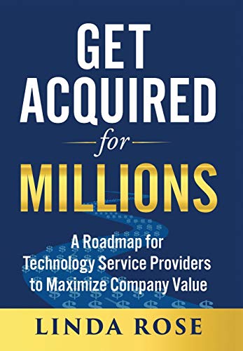 Beispielbild fr Get Acquired for Millions: A Roadmap for Technology Service Providers to Maximize Company Value zum Verkauf von Books From California