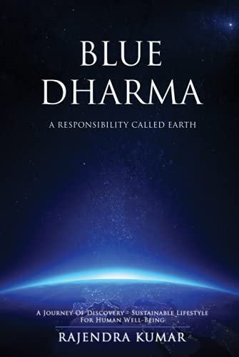 Beispielbild fr Blue Dharma: A Responsibility Called Earth: A Journey of Discovery - Sustainable Lifestyle for Human Well-being zum Verkauf von Buchpark