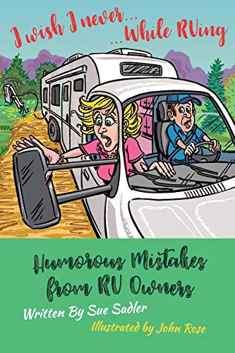 Stock image for I wish I never . While RVing: Humorous Mistakes from RV Owners (Volume 1) for sale by St Vincent de Paul of Lane County