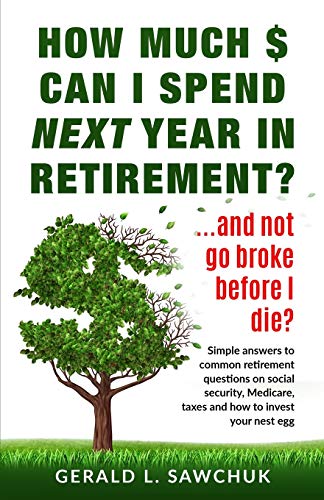 Stock image for How much $ can I spend next year in retirement?: .and not go broke before I die for sale by Books Unplugged