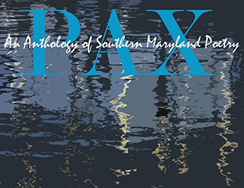 Stock image for Pax: An Anthology of Southern Maryland Poetry for sale by Lucky's Textbooks