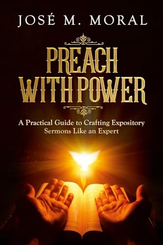 Stock image for Preach With Power: A Practical Guide to Crafting Expository Sermons LIke an Expert for sale by GreatBookPrices