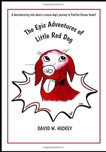 9781733239325: The Epic Adventures of Little Red Dog: A heartwarming tale about a rescue dog’s life-changing journey to find his forever home (Color interior)