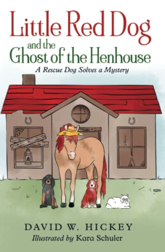 Stock image for Little Red Dog and the Ghost of the Henhouse: A rescue dog solves a mystery for sale by GF Books, Inc.