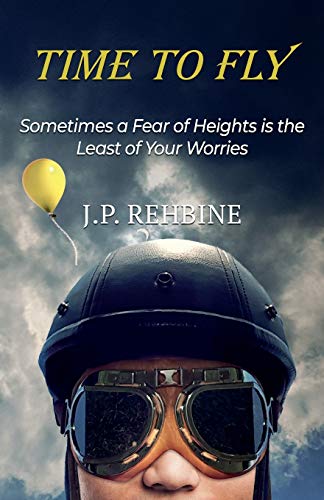 Beispielbild fr Time to Fly : Sometimes a Fear of Heights Is the Least of Your Worries zum Verkauf von Better World Books