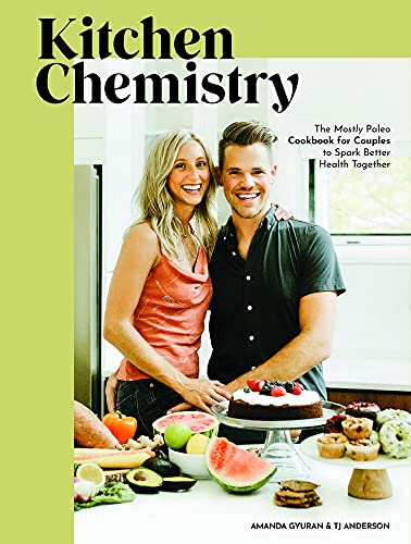 Stock image for Kitchen Chemistry: The Mostly Paleo Cookbook for Couples to Spark Better Health Together for sale by ThriftBooks-Atlanta