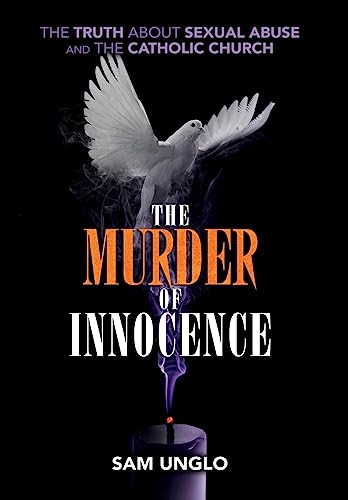 Stock image for The Murder of Innocence: The Truth about Sexual Abuse and the Catholic Church for sale by Books Unplugged