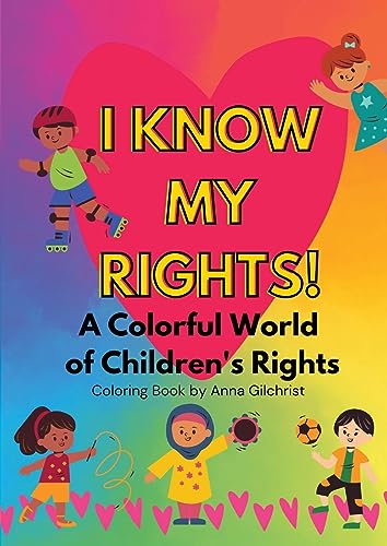 Stock image for I Know My Rights!: A Colorful World of Children's Rights for sale by GreatBookPrices