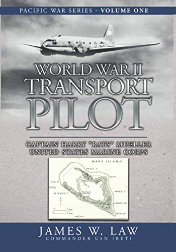 Imagen de archivo de World War II Transport Pilot: Captain Harry "Rats" Mueller, United States Marine Corps (Pacific War Series) a la venta por SecondSale