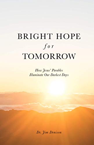 Imagen de archivo de Bright Hope for Tomorrow: How Jesus   Parables Illuminate Our Dark a la venta por Hawking Books