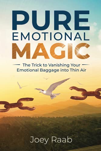 Stock image for Pure Emotional Magic: The Trick to Vanishing Your Emotional Baggage into Thin Air for sale by ThriftBooks-Atlanta