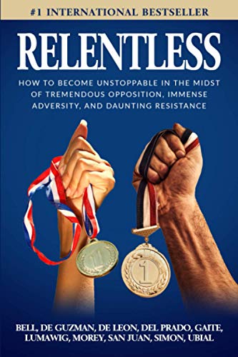 Imagen de archivo de RELENTLESS: How to Become Unstoppable in the Midst of Tremendous Opposition, Immense Adversity, and Daunting Resistance (Overcomer Series) a la venta por Books Unplugged