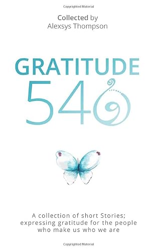 Imagen de archivo de Gratitude 540: A Collection of Short Stories: Expressing Gratitude for Those That Make Us Who We Are a la venta por SecondSale