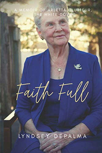 Stock image for Faith Full: A Memoir of Arletta Clutteur, The White Dove for sale by SecondSale