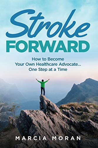 

Stroke Forward: How to Become Your Own Healthcare Advocate . . . One Step at a Time (Paperback or Softback)