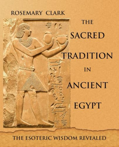 

The Sacred Tradition in Ancient Egypt: The Esoteric Wisdom Revealed