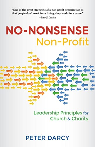 Stock image for No-Nonsense Non-Profit: Leadership Principles for Church and Charity for sale by GreatBookPrices