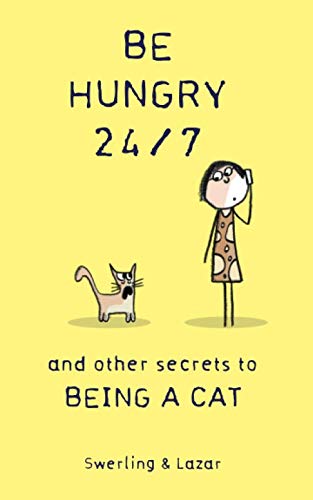 Beispielbild fr Be Hungry 24/7: and other secrets to being a cat zum Verkauf von WorldofBooks