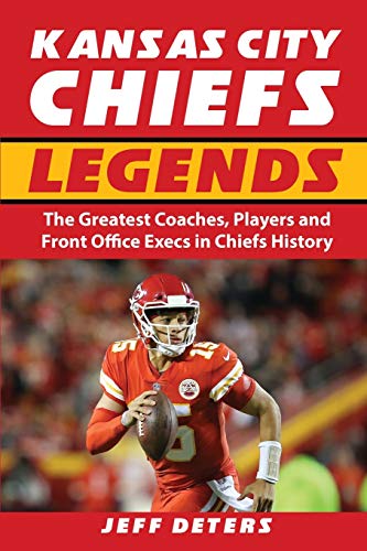 Stock image for Kansas City Chiefs Legends: The Greatest Coaches, Players and Front Office Execs in Chiefs History for sale by Goodwill