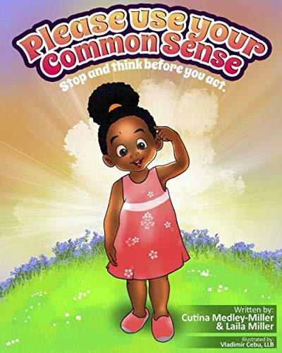 9781733272407: Please use your Common Sense: Stop and think before you act.