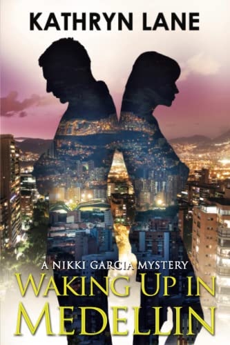 Beispielbild fr Waking Up in Medellin: A Nikki Garcia Thriller (Nikki Garcia Mystery) zum Verkauf von Greenway