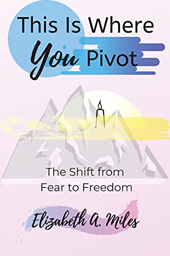 Imagen de archivo de This is Where You Pivot: The Shift from Fear to Freedom a la venta por Revaluation Books