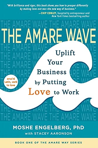

The Amare Wave: Uplift Your Business by Putting Love to Work (The Amare Way)