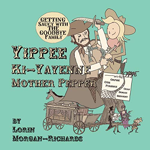 Imagen de archivo de Yippee Ki-Yayenne Mother Pepper: Getting Saucy with the Goodbye Family a la venta por Lucky's Textbooks