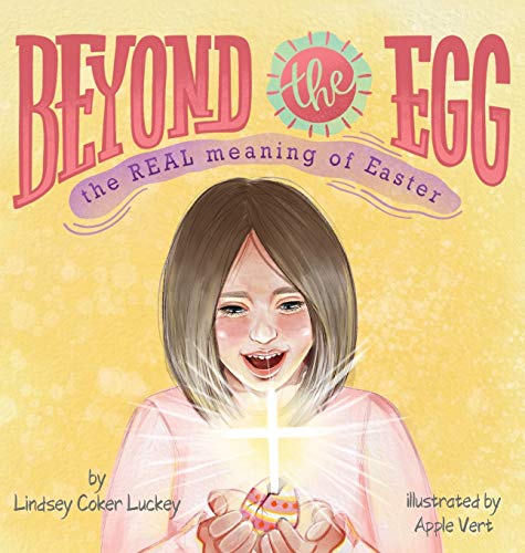 Stock image for Beyond the Egg: The REAL Meaning of Easter for sale by SecondSale