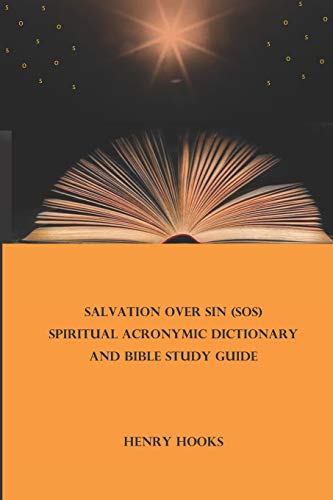 Stock image for Salvation Over Sin (SOS) Spiritual Acronymic Dictionary and Bible Study Guide for sale by Lucky's Textbooks