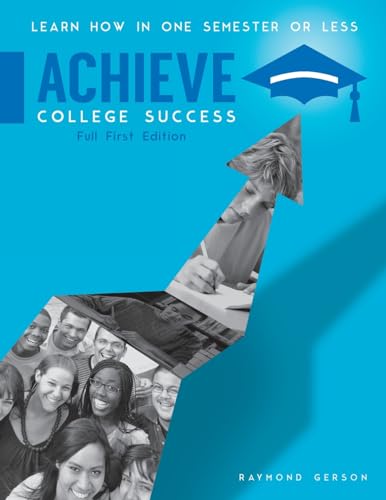 Stock image for Achieve College Success, Full Edition: Learn How In One Semester or Less for sale by Lucky's Textbooks