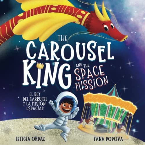 Stock image for The Carousel King and the Space Mission: A Children's STEAM Book About Believing in Yourself for sale by ThriftBooks-Atlanta