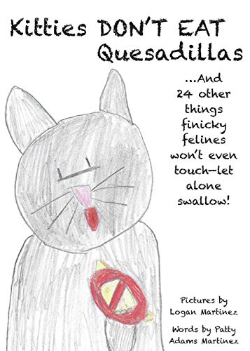Imagen de archivo de Kitties Don't Eat Quesadillas: An A-to-Z Picture Book for Picky Eaters a la venta por Save With Sam