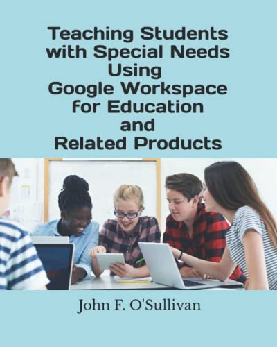 Imagen de archivo de Teaching Students with Special Needs Using Google Workspace for Education and Related Products a la venta por GreatBookPrices