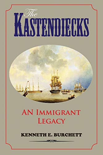 Stock image for The Kastendiecks: An Immigrant Legacy for sale by THE SAINT BOOKSTORE