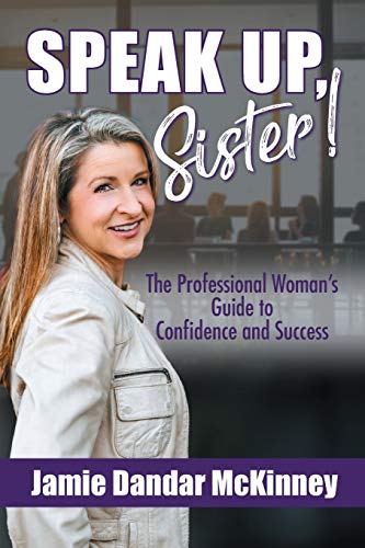 Beispielbild fr Speak Up, Sister!: The Professional Woman's Guide to Confidence and Success zum Verkauf von BooksRun