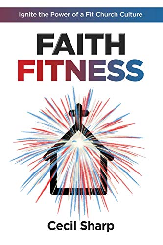 Stock image for Faith Fitness: Ignite the Power of a Fit Church Culture for sale by SecondSale