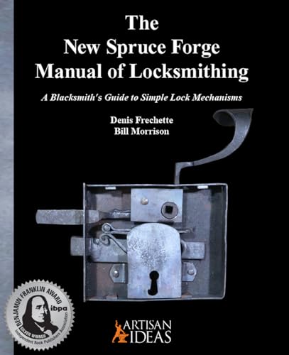Stock image for The New Spruce Forge Manual of Locksmithing: A Blacksmiths Guide to Simple Lock Mechanisms [Hardcover] By Denis Frechette and By Bill Morrison for sale by Lakeside Books