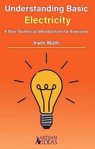 Stock image for Understanding Basic Electricity: A Non-Technical Introduction For Everyone [Hardcover] Irwin Math for sale by Lakeside Books