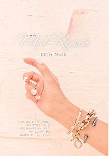 Beispielbild fr Mid-Reach : A Book to Inspire, Empower, and Celebrate Failing While in the Midst of Success zum Verkauf von Better World Books