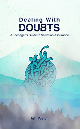 Stock image for Dealing With Doubts: A Teenager's Guide To Salvation Assurance for sale by ThriftBooks-Atlanta